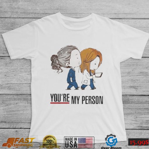 You’re My Person Grey’s Anatomy shirt