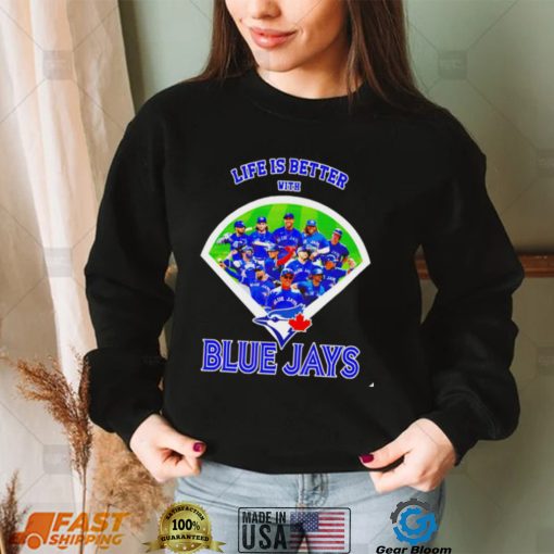 Life is better with Toronto Blue Jays 2022 shirt