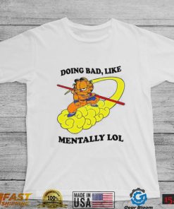 Justin Doing Bad Like Mentally Lol Shirt