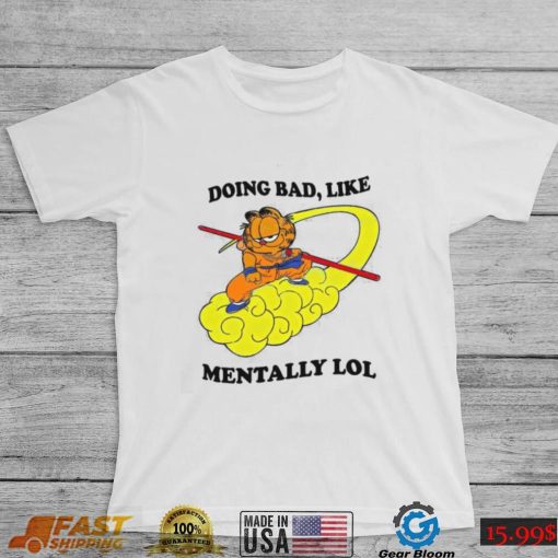 Justin Doing Bad Like Mentally Lol Shirt