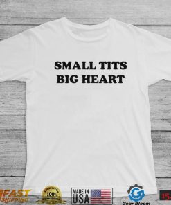 Dramaforbreakfast Merch Small Tits Big Heart Tee Shirt