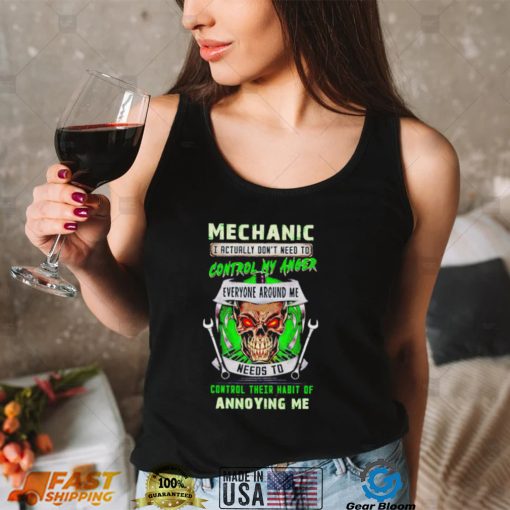 Mechanic I actually don’t need to control my anger skull Halloween shirt