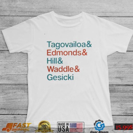 Tagovailoa and edmonds and hill and waddle and gesicki shirt