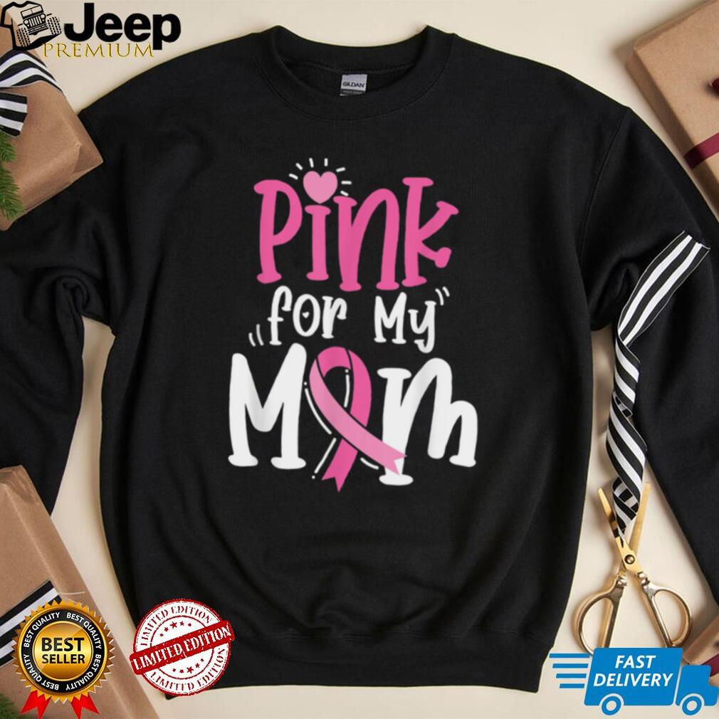Breast Cancer Pink For My Mom Ribbon T Shirt