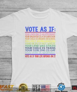 Vote As If Human Rights LGBT Rights T Shirt