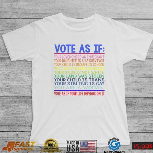 Vote As If Human Rights LGBT Rights T Shirt