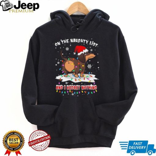 Official Santa Dachshund on the naughtry list and I regret nothing light Merry Christmas shirt