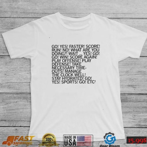 Go yes faster score run no what are you doing wait shirt