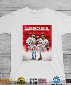 Yadier Molina On Albert Pujols Going To Be His Brother Forever Shirt