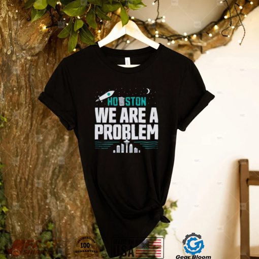 Seattle Mariners Houston, We Are A Problem Shirt