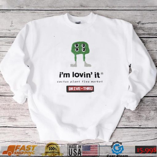 Official I’m Lovin’ it Cactus Plant flea market Drive Thru shirt