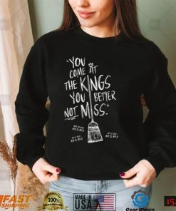 You Come At The Kings, You Better Not Miss Shirt