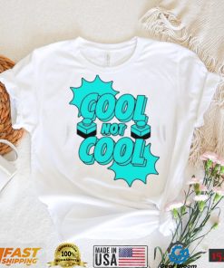 Cool not cool dude perfect shirt