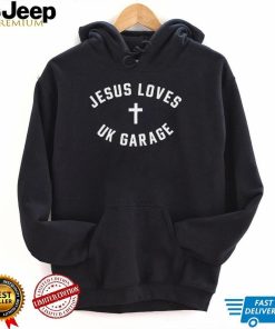 Jesus Loves Uk Garage Shirt