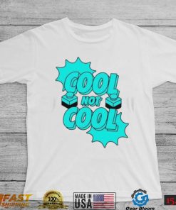 Cool not cool dude perfect shirt