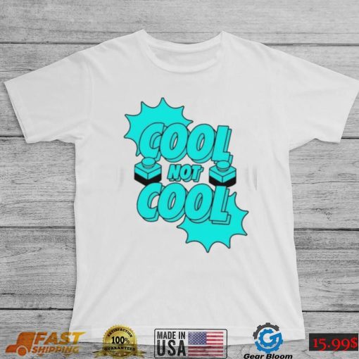 Cool not cool dude perfect shirt