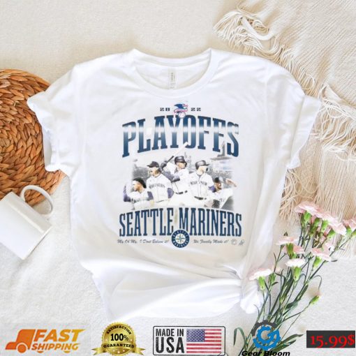 Seattle Mariners 2022 American Playoffs We Made It T Shirt