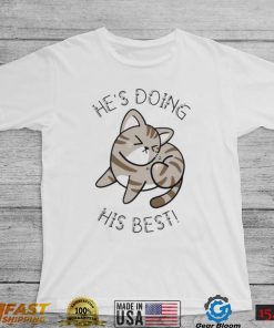 Cat He’s Doing His Best Shirt