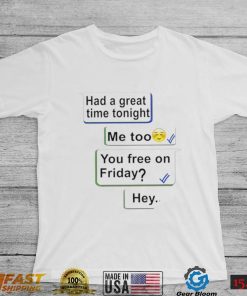 Jenny Gilleece had a great time tonight me too you free on Friday hey shirt