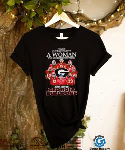 Never underestimate a woman who understands football and loves Georgia Bulldogs 2022 shirt