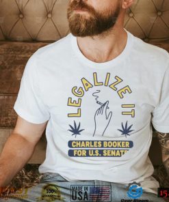 Legalize it Charles Booker for U. S. Senate smoking shirt