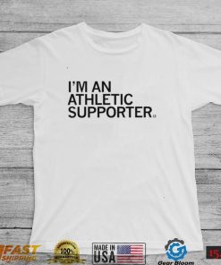 I’m an Athletic supporter 2022 shirt