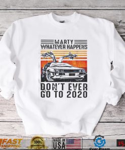 My Don’t Ever Go To 2020 Back To The Future shirt