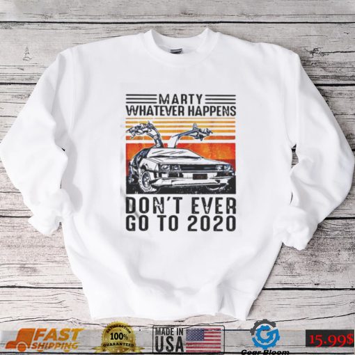 My Don’t Ever Go To 2020 Back To The Future shirt