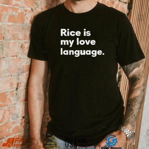 Rice Is My Love Language Shirt