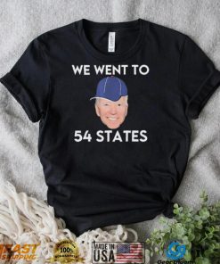 We Went To 54 States, Funny President Biden Gaff 2022 shirt