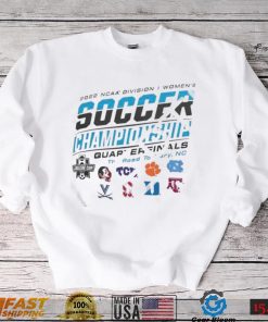 2022 Ncaa Division I Womens Soccer Quarterfinals The Road To Carry Shirt