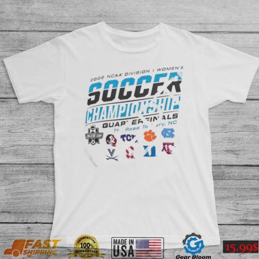 2022 Ncaa Division I Womens Soccer Quarterfinals The Road To Carry Shirt