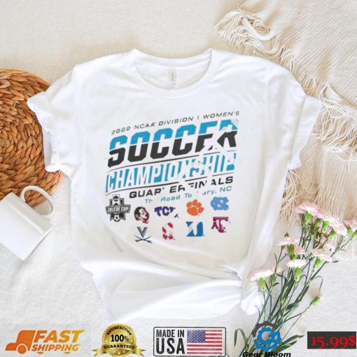 2022 Ncaa Division I Womens Soccer Quarterfinals The Road To Carry Shirt