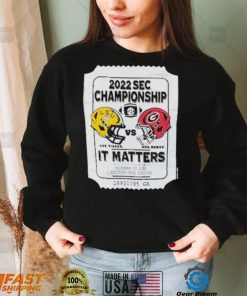 2022 Sec Championship Lus. Tiders And Uga.bawds It Matters Shirt