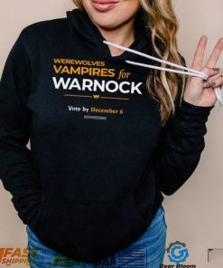 2022 Werewolves and vampires for warnock vote by december 6 t shirt