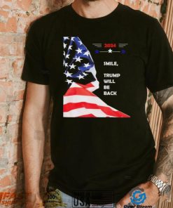 2024 Smile Trump Will Be Back T Shirt