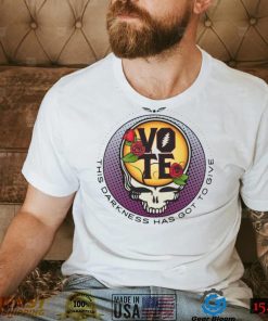 Grateful Dead Vote Darkness Got Give Shirt