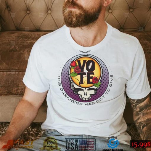 Grateful Dead Vote Darkness Got Give Shirt