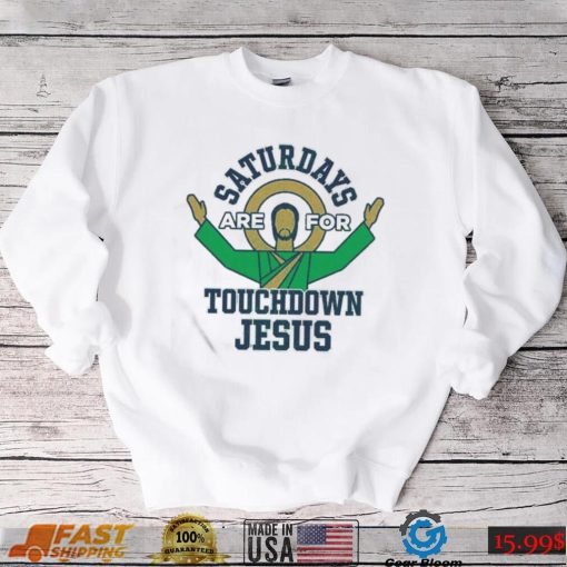 Notre Dame Fighting Irish Saturdays Are For Touchdown Jesus Shirt