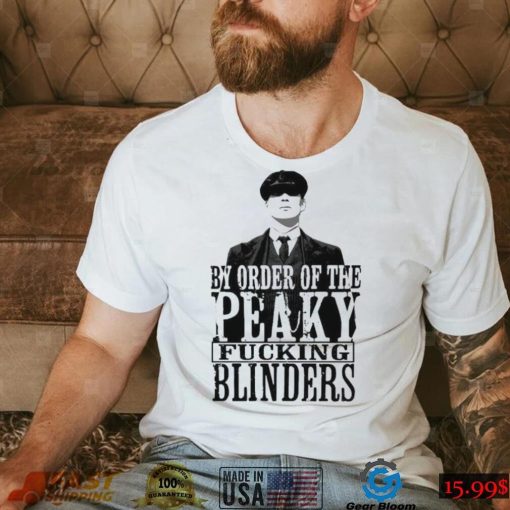 People Call Me By Order Of Peaky Fucking Blinders Gift Shirt