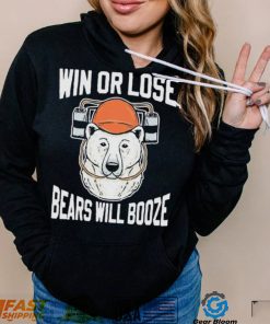 Chicago Bears Win Or Lose Bears Will Booze Shirt