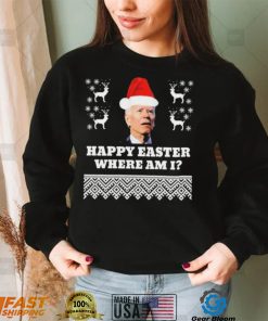 Joe Biden Happy Easter Where Am I Ugly Christmas Shirt