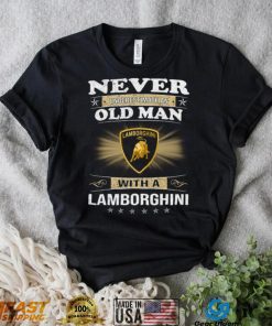 Never underestimate an old man with a lamborghinI logo shirt