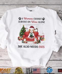 A Woman Cannot Survive On Wine Alone She Also Needs Cats Christmas Shirt