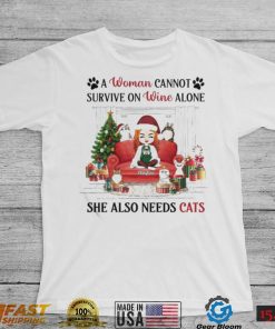 A Woman Cannot Survive On Wine Alone She Also Needs Cats Christmas Shirt