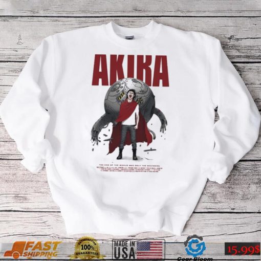 Akira The End Of The World Was Only The Beginning Anime Shirt