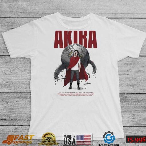 Akira The End Of The World Was Only The Beginning Anime Shirt