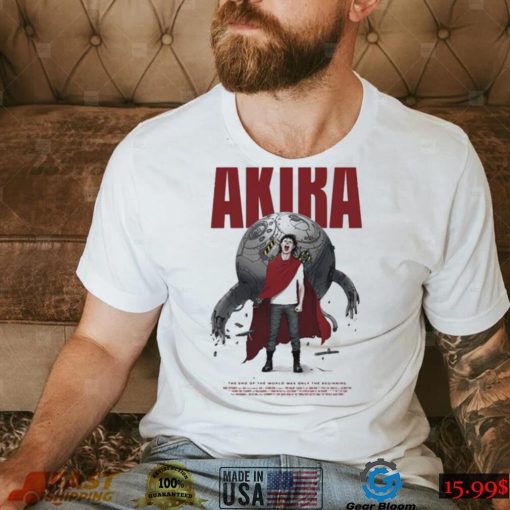 Akira The End Of The World Was Only The Beginning Anime Shirt