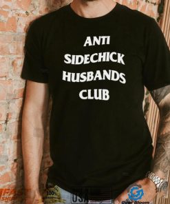 Anti Sidechick Husbands Club 2022 shirt