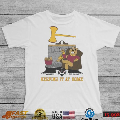 Axe Game 2022 Keeping It At Home Minnesota Golden Gophers Shirt